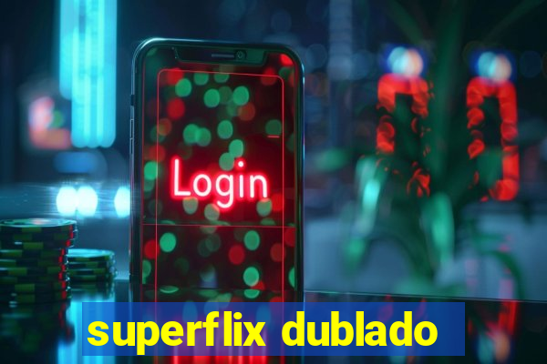 superflix dublado